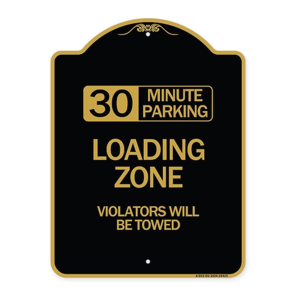 Signmission 30 Minute Parking Loading Zone Violators Towed, Black & Gold Alum Sign, 18" x 24", BG-1824-24425 A-DES-BG-1824-24425 - main